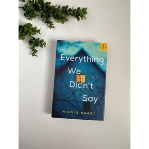 Everything We Didn’t Say By Nicole Baart BOTM Edition Hardcover Book